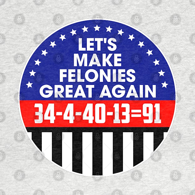 Make Felonies Great Again by darklordpug